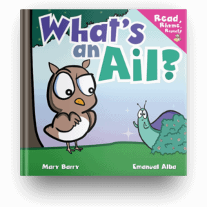 What's an Ail book cover form the Read, Rhyme, Repeat series by Mary Barry and Emanuel Alba of Malbab Books. Imag shows a Baby Owl looking with eyebrow raised at an unusual creature peeping from behind a flowery bush