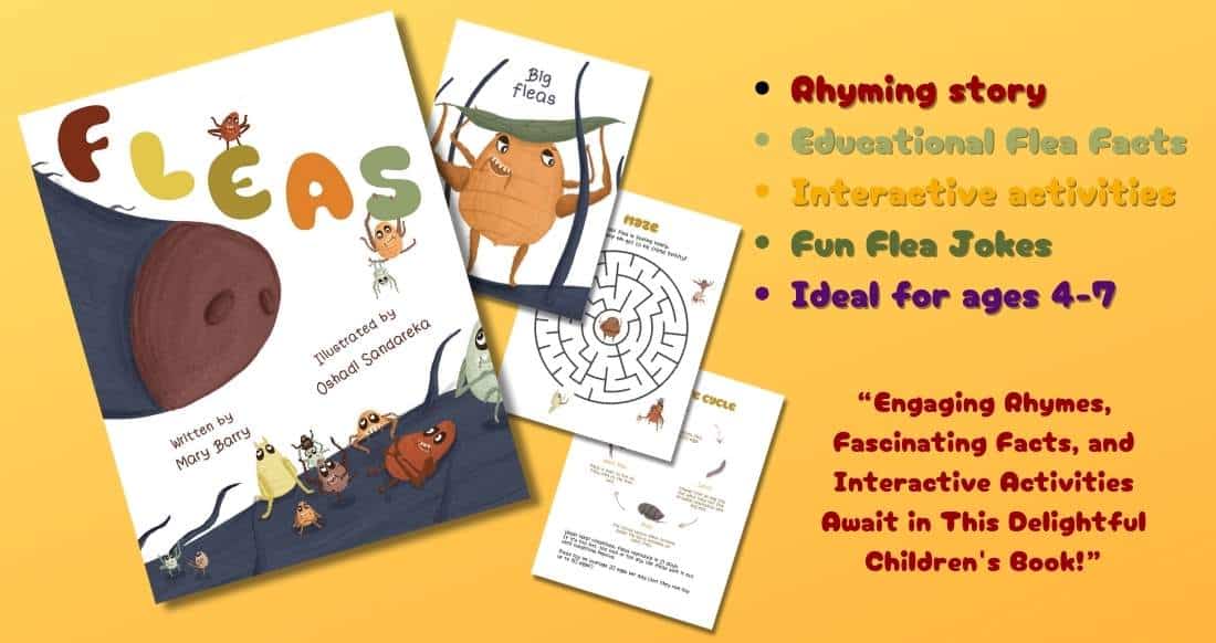 Image shows the front page of the book FLEAS with 3 inner pages showing a cartoon flea from the rhyming story, a maze, and life-cycle diagram. Text says Rhyming story; Educational Flea Facts; Interactive activities; FunFlea Jokes; Ideal for ages 4-7