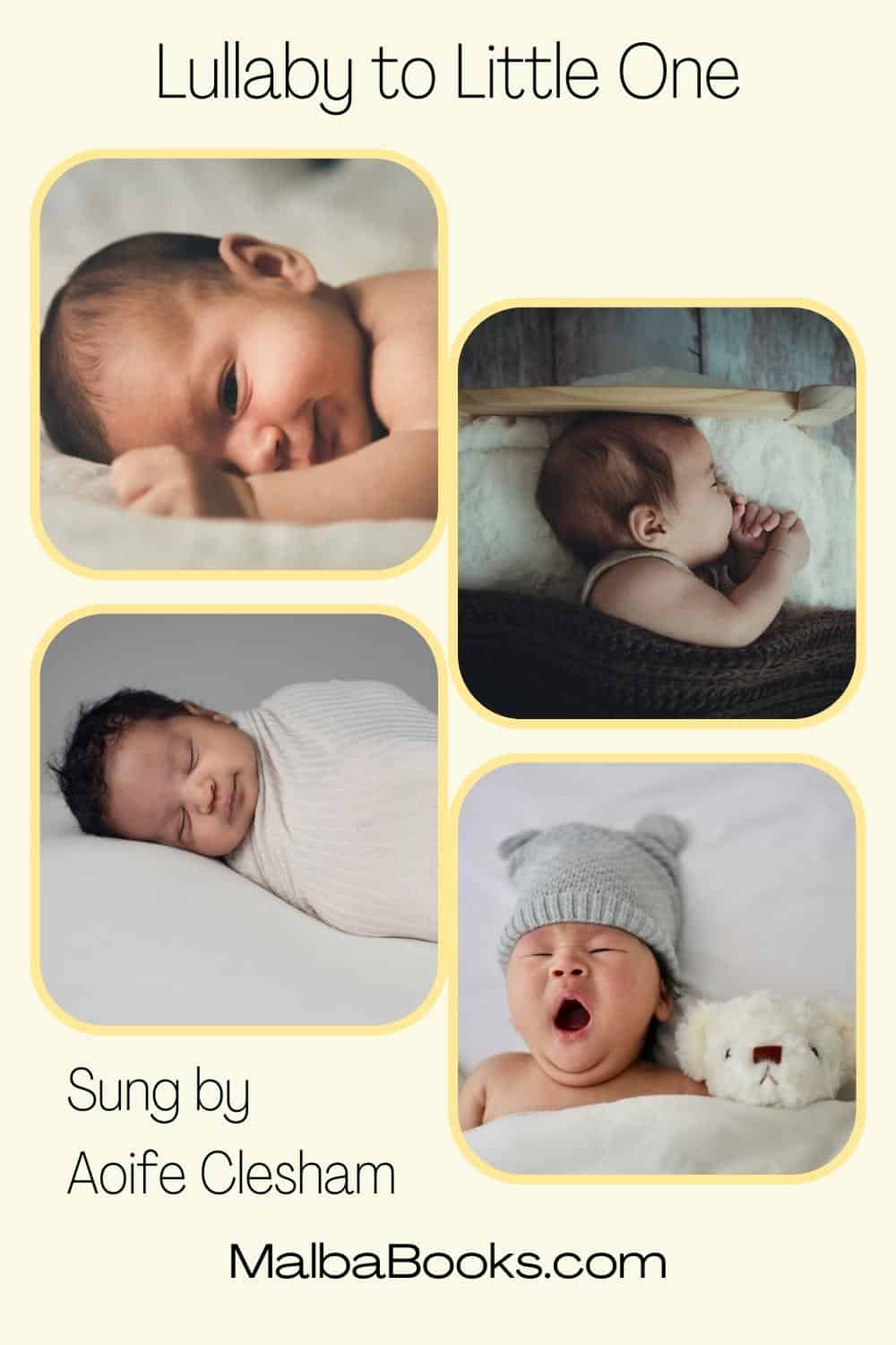 Text says 'Lullaby to Little One sung by Aoife Clesham. Images show four small infants, two of whom are asleep, one is yawning and the fourth is lying on his/her side and looking at the camera.