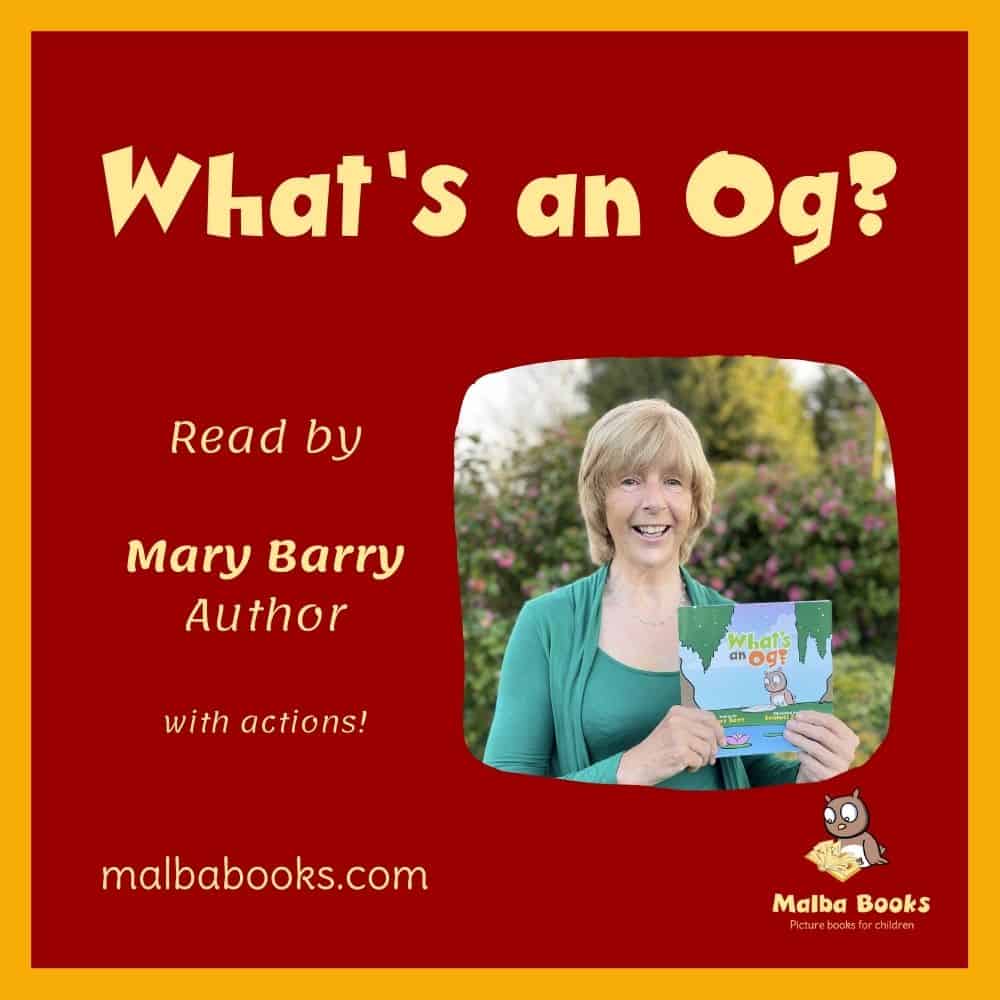 Mary Barry, author reads What's an Og with actions for kids. Shows a picture of Mary holding her book.