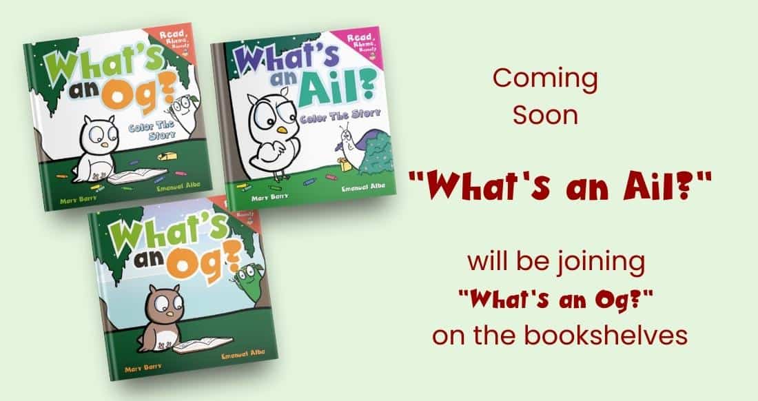 Image show 3 books, What's an Og?, What's an Og? - Color The Story" and "What's an Ail? - Color The Story". Text says: Coming soon, What's and Ail? will be joining What's an Og? on the bookshelves.